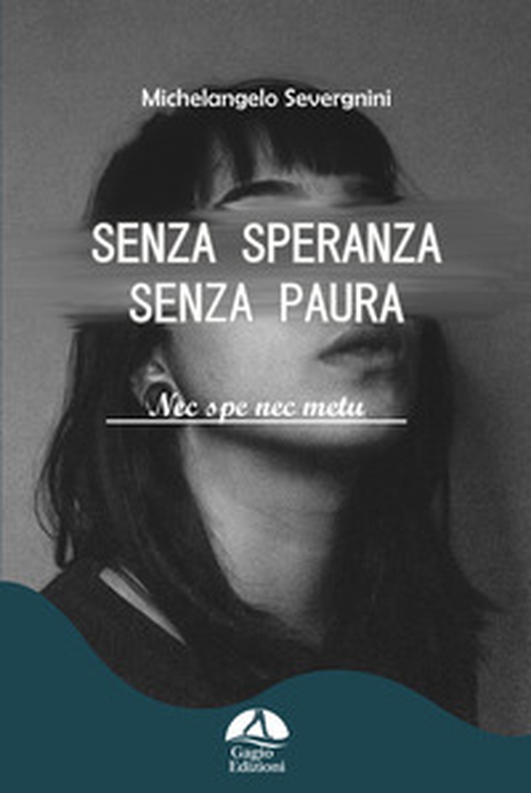 Senza speranza senza paura. Nec spe nec metu - Librerie.coop Senza speranza senza paura. Nec spe nec metu - Librerie.coop