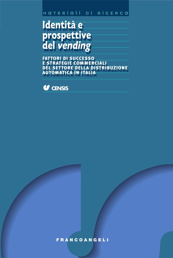 Identità e prospettive del vending. Fattori di successo e strategie commerciali del settore della distribuzione automatica in Italia - Librerie.coop Identità e prospettive del vending. Fattori di successo e strategie commerciali del settore della distribuzione automatica in Italia - Librerie.coop