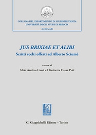 Jus brixiae et alibi. Scritti scelti offerti ad Alberto Sciumè - Librerie.coop