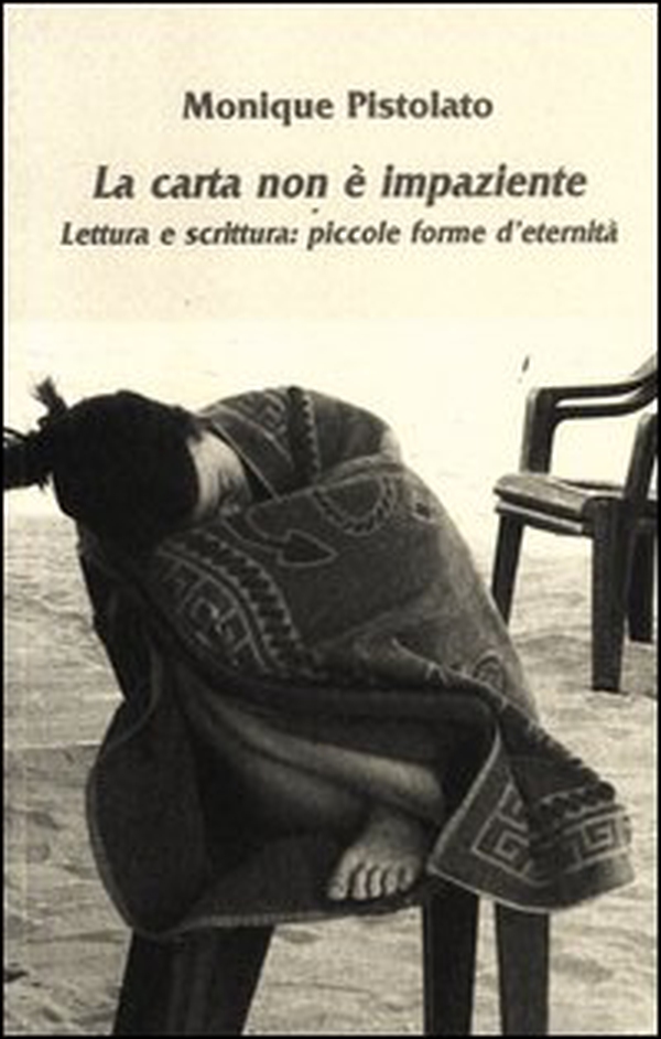 La carta non è impaziente. Lettura e scrittura: piccole forme d'eternità - Librerie.coop La carta non è impaziente. Lettura e scrittura: piccole forme d'eternità - Librerie.coop