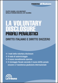 La voluntary disclosure. Profili penalistici. Diritto italiano e diritto svizzero - Librerie.coop