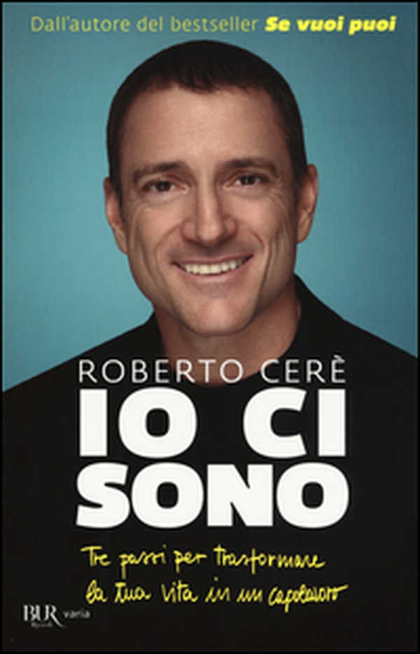 Io ci sono. Tre passi per trasformare la tua vita in un capolavoro - Librerie.coop Io ci sono. Tre passi per trasformare la tua vita in un capolavoro - Librerie.coop