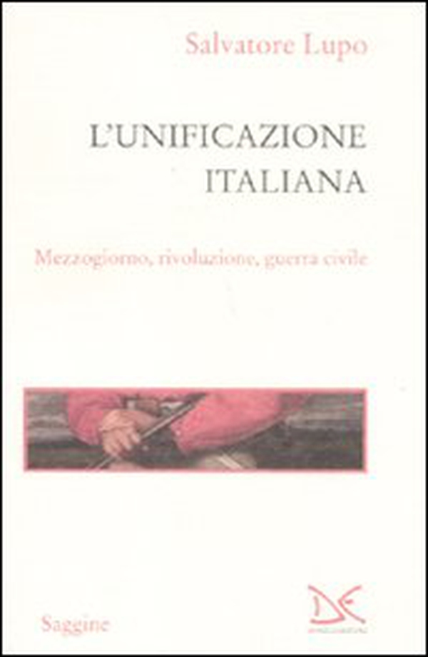 L'unificazione italiana. Mezzogiorno, rivoluzione, guerra civile - Librerie.coop L'unificazione italiana. Mezzogiorno, rivoluzione, guerra civile - Librerie.coop