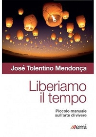 Liberiamo il tempo. Piccolo manuale sull'arte di vivere - Librerie.coop