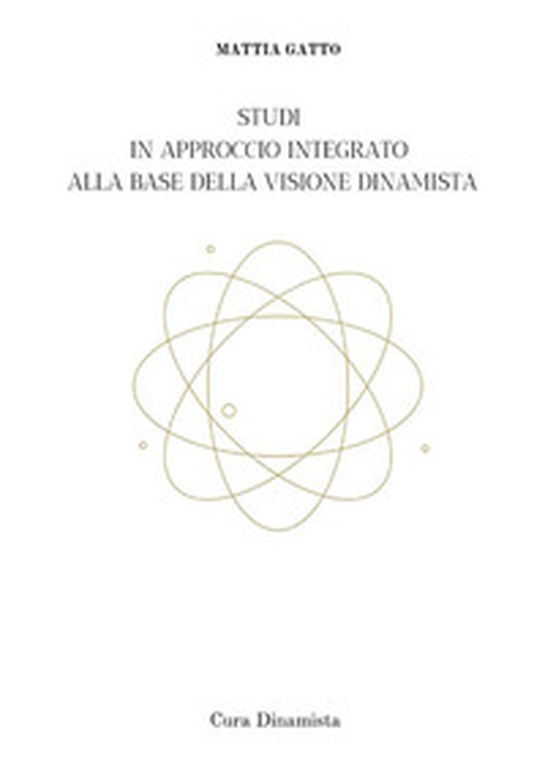 Studi in approccio integrato alla base della visione dinamista. Cura dinamista - Librerie.coop Studi in approccio integrato alla base della visione dinamista. Cura dinamista - Librerie.coop