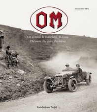 OM. Gli uomini, le macchine, le corse-The men, the cars, the races - Librerie.coop
