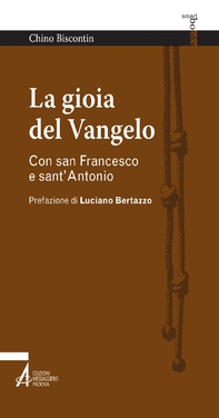 La gioia del Vangelo. Con san Francesco e sant'Antonio - Librerie.coop