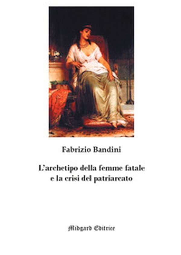 L'archetipo della femme fatale e la crisi del patriarcato - Librerie.coop L'archetipo della femme fatale e la crisi del patriarcato - Librerie.coop