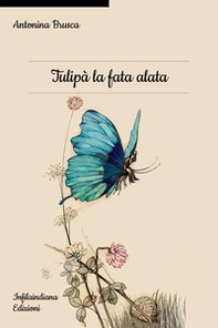 Tulipà la fata alata - Librerie.coop