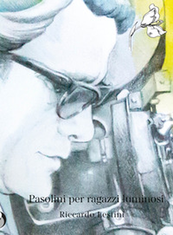 Pasolini per ragazzi luminosi - Librerie.coop