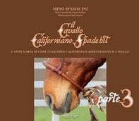 Il cavallo californiano Spade Bit. L'antica arte di come i Vaqueros californiani addestrano il cavallo - Librerie.coop Il cavallo californiano Spade Bit. L'antica arte di come i Vaqueros californiani addestrano il cavallo - Librerie.coop