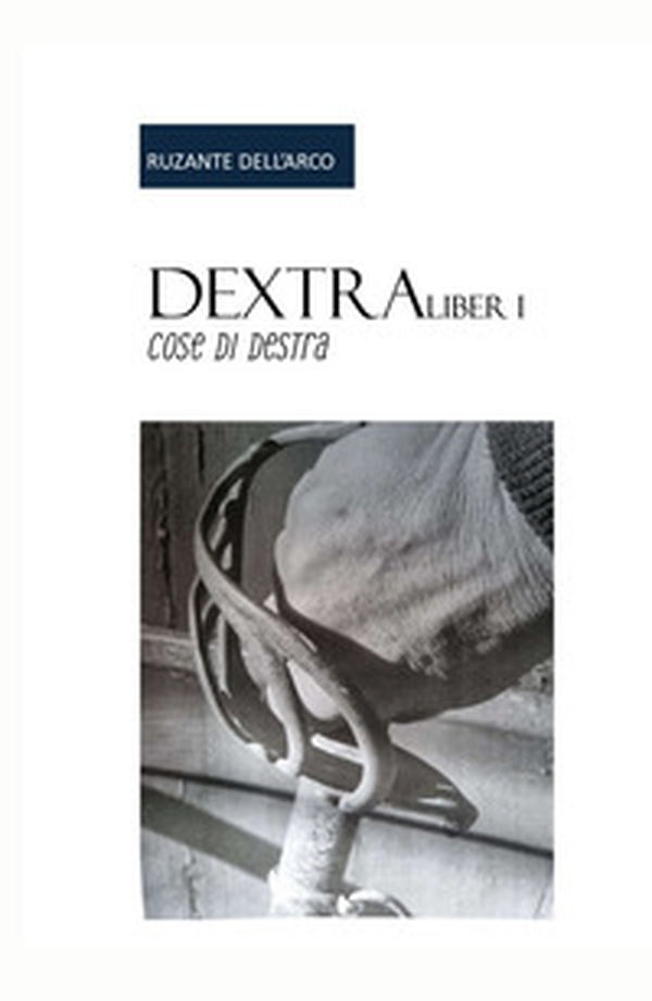 Dextra.Cose di destra - Vol. 1 - Librerie.coop Dextra.Cose di destra - Vol. 1 - Librerie.coop