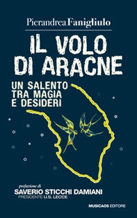 Il volo di Aracne. Un Salento tra magia e desideri - Librerie.coop