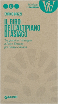 Il giro dell'Altipiano di Asiago. Tre giorni da Valstagna a Passo Vezzena per Asiago e Roana - Librerie.coop Il giro dell'Altipiano di Asiago. Tre giorni da Valstagna a Passo Vezzena per Asiago e Roana - Librerie.coop