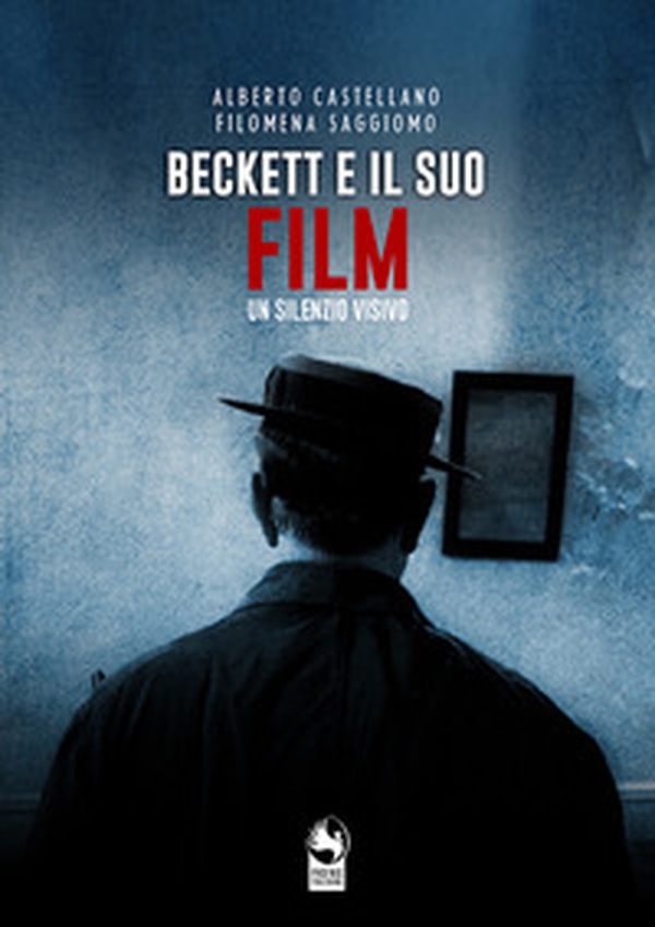 Beckett e il suo Film. Un silenzio visivo - Librerie.coop Beckett e il suo Film. Un silenzio visivo - Librerie.coop