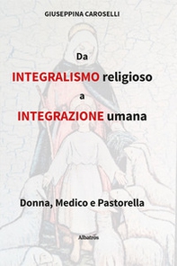Da integralismo religioso a integrazione umana - Librerie.coop