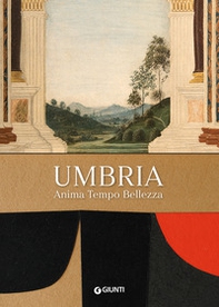 Umbria. Anima tempo bellezza - Librerie.coop