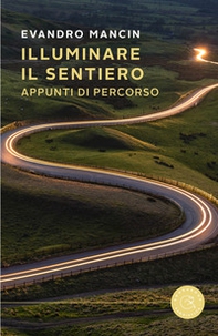 Illuminare il sentiero. Appunti di percorso - Librerie.coop