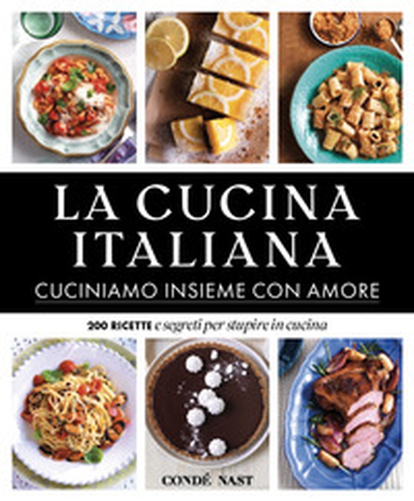 La Cucina Italiana. Cuciniamo insieme con amore. 200 ricette e segreti per stupire in cucina - Librerie.coop La Cucina Italiana. Cuciniamo insieme con amore. 200 ricette e segreti per stupire in cucina - Librerie.coop