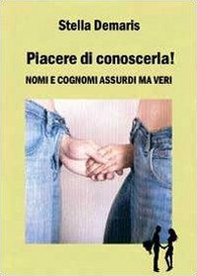 Piacere di conoscerla! Nomi e cognomi assurdi ma veri - Librerie.coop