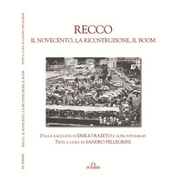 Recco. Il Novecento, la ricostruzione, il boom - Librerie.coop Recco. Il Novecento, la ricostruzione, il boom - Librerie.coop