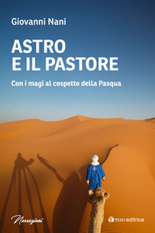 Astro e il pastore. Con i magi al cospetto della Pasqua - Librerie.coop Astro e il pastore. Con i magi al cospetto della Pasqua - Librerie.coop