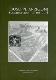 Giuseppe Arrigoni. Sessanta anni di restauri - Librerie.coop