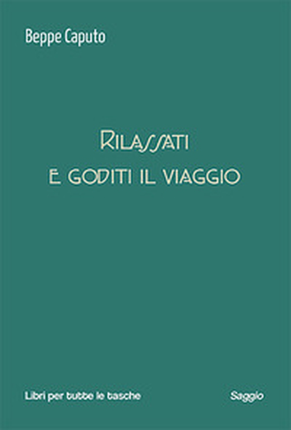 Rilassati e goditi il viaggio - Librerie.coop Rilassati e goditi il viaggio - Librerie.coop