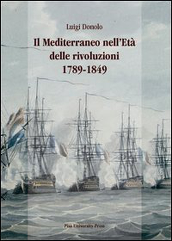 Il Mediterraneo nell'età delle rivoluzioni 1789-1849 - Librerie.coop Il Mediterraneo nell'età delle rivoluzioni 1789-1849 - Librerie.coop