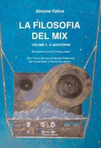 La filosofia del mix. Per i trienni dei corsi di musica elettronica dei conservatori e tecnici del settore - Librerie.coop