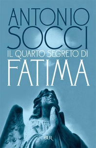 Il quarto segreto di Fatima - Librerie.coop Il quarto segreto di Fatima - Librerie.coop