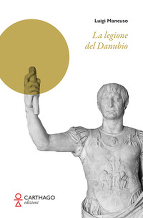 La legione del Danubio - Librerie.coop La legione del Danubio - Librerie.coop