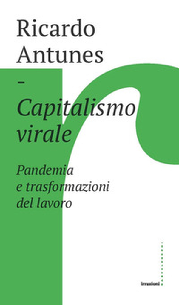Capitalismo virale. Pandemia e trasformazioni del lavoro - Librerie.coop Capitalismo virale. Pandemia e trasformazioni del lavoro - Librerie.coop