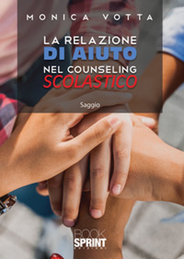 La relazione di aiuto nel counseling scolastico - Librerie.coop La relazione di aiuto nel counseling scolastico - Librerie.coop