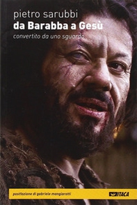 Da Barabba a Gesù. Convertito da uno sguardo - Librerie.coop