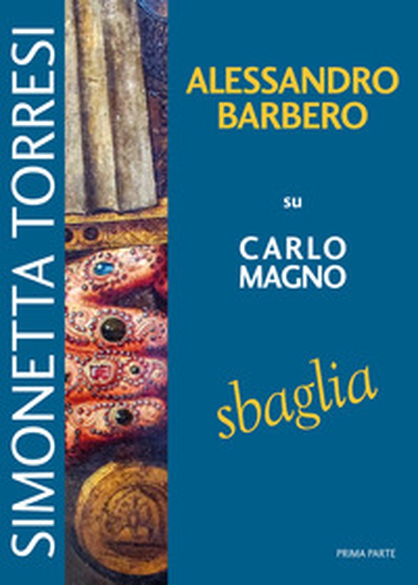 Alessandro Barbero su Carlo Magno sbaglia - Librerie.coop