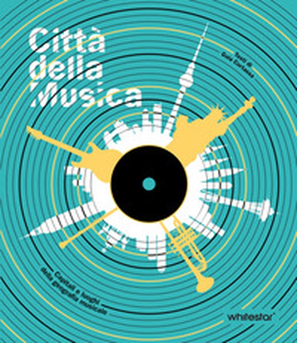 Città della musica. Capitali e luoghi della geografia musicale - Librerie.coop Città della musica. Capitali e luoghi della geografia musicale - Librerie.coop