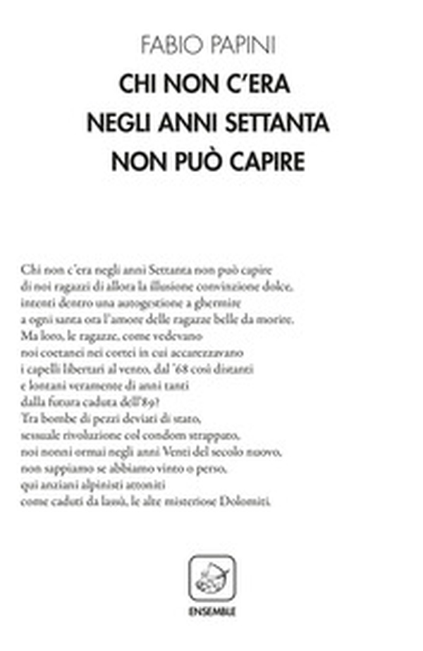 Chi non c'era negli anni Settanta non può capire - Librerie.coop