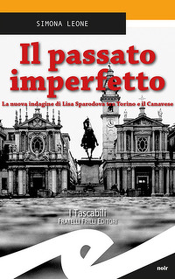 Il passato imperfetto. La nuova indagine di Lisa Sparodova tra Torino e il Canavese - Librerie.coop Il passato imperfetto. La nuova indagine di Lisa Sparodova tra Torino e il Canavese - Librerie.coop