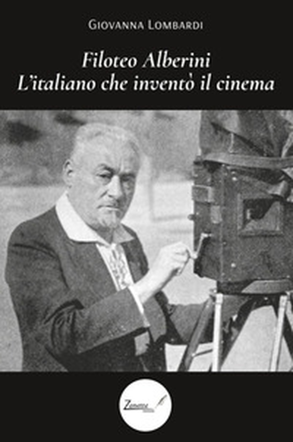 Filoteo Alberini. L'italiano che inventò il cinema - Librerie.coop Filoteo Alberini. L'italiano che inventò il cinema - Librerie.coop