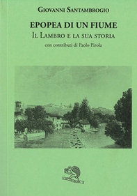 Epopea di un fiume. Il Lambro e la sua storia - Librerie.coop