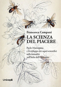La scienza del piacere. Paolo Mantegazza e lo sviluppo dei saperi scientifici sulla sessualità nell'Italia dell'Ottocento - Librerie.coop La scienza del piacere. Paolo Mantegazza e lo sviluppo dei saperi scientifici sulla sessualità nell'Italia dell'Ottocento - Librerie.coop