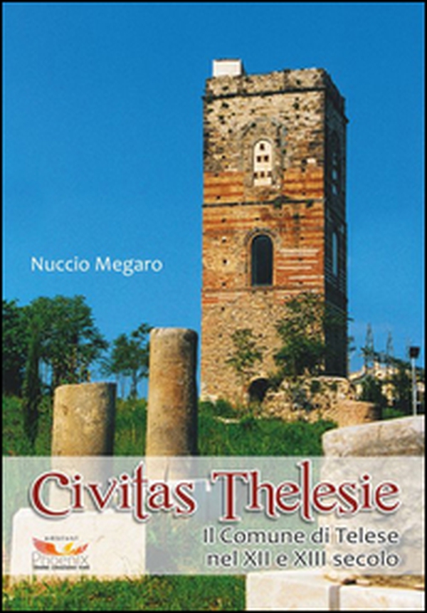 Civitas Thelesie. Il Comune di Telese nel XII e XIII secolo - Librerie.coop Civitas Thelesie. Il Comune di Telese nel XII e XIII secolo - Librerie.coop