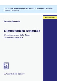 L'imprenditoria femminile. L'empowerment delle donne tra diritto e mercato - Librerie.coop