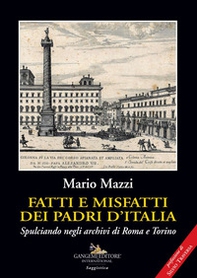 Fatti e misfatti dei padri d'Italia. Spulciando negli archivi di Roma e Torino - Librerie.coop