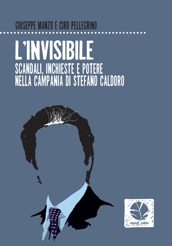 L'invisibile. Scandali, inchieste e potere nella Campania di Stefano Caldoro - Librerie.coop L'invisibile. Scandali, inchieste e potere nella Campania di Stefano Caldoro - Librerie.coop