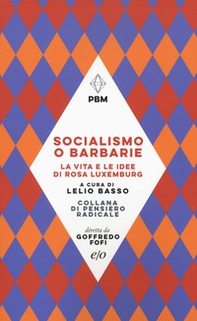 Socialismo o barbarie. La vita e le idee di Rosa Luxemburg - Librerie.coop Socialismo o barbarie. La vita e le idee di Rosa Luxemburg - Librerie.coop