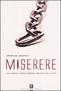 Miserere. Vita e morte di Armida Miserere, servitrice dello stato - Librerie.coop Miserere. Vita e morte di Armida Miserere, servitrice dello stato - Librerie.coop