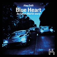 Blue Heart. An Aston Martin story - Librerie.coop