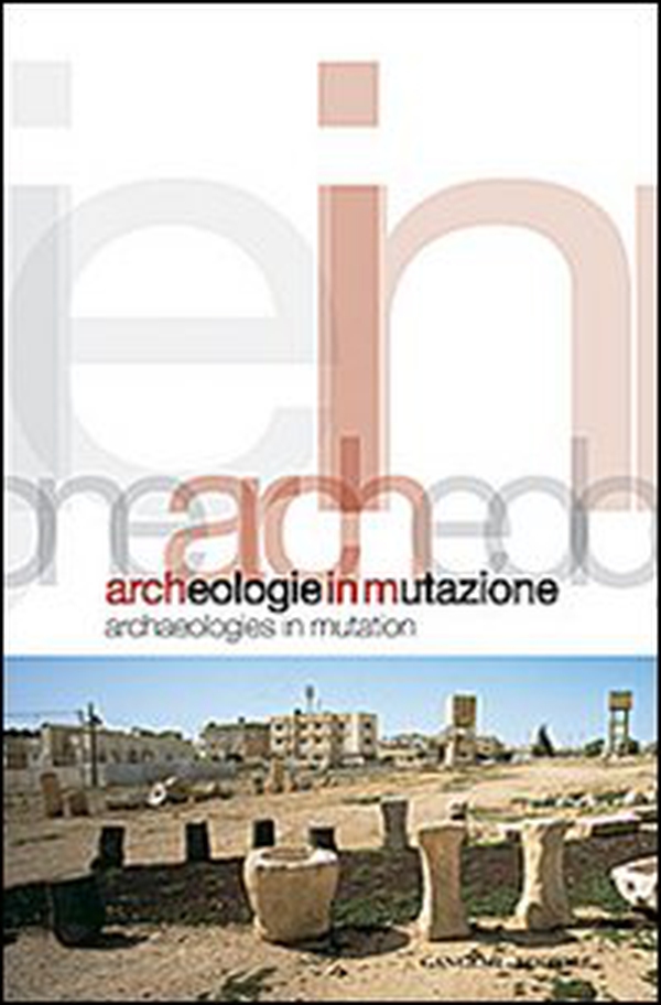 Archeologie in mutazione. Ediz. italiana e inglese - Librerie.coop Archeologie in mutazione. Ediz. italiana e inglese - Librerie.coop
